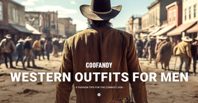 Western Outfits for Men: 5 Fashion Tips for the Cowboy Look