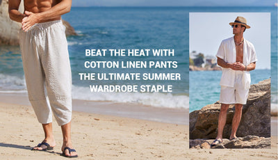 Beat the Heat with Cotton Linen Pants: The Ultimate Summer Men's Wardrobe Staple