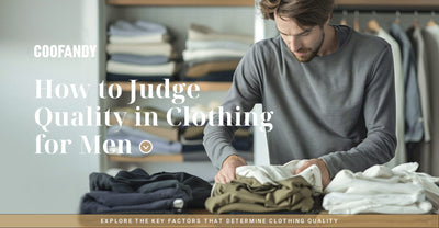 How to Judge Quality in Clothing for Men?