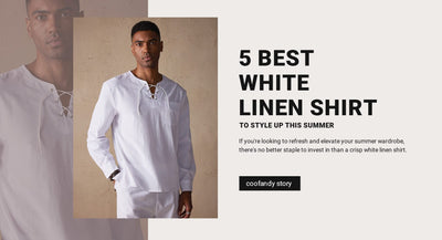 5 Best White Linen Shirt to Style Up This Summer