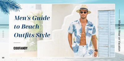 Men's Guide to Beach Outfits Style: What to Wear on Vacation