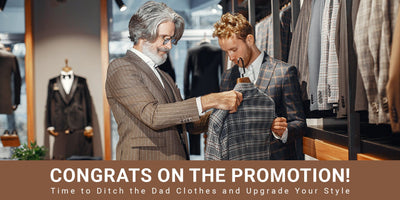 Time to Ditch the Dad Clothes and Upgrade Your Style! Congrats on the Promotion!
