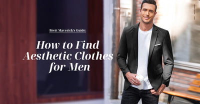 Brett Maverick's Guide: How to Find Aesthetic Clothes for Men
