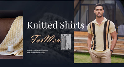 Knitted Shirts for Men: Comfortable and Stylish Wardrobe Essentials