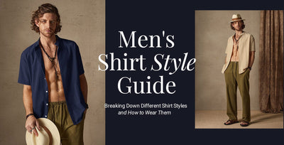 Men's Shirt Style Guide: Breaking Down Different Shirt Styles and How to Wear Them