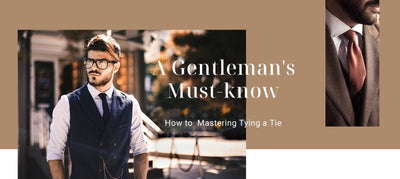 A Gentleman's Must-know: How to Mastering Tying a Tie