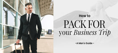 How to Pack for Your Business Trip - A Man's Guide